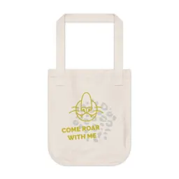 "Come Roar With Me" Organic Tote "Come Roar With Me" Organic Tote